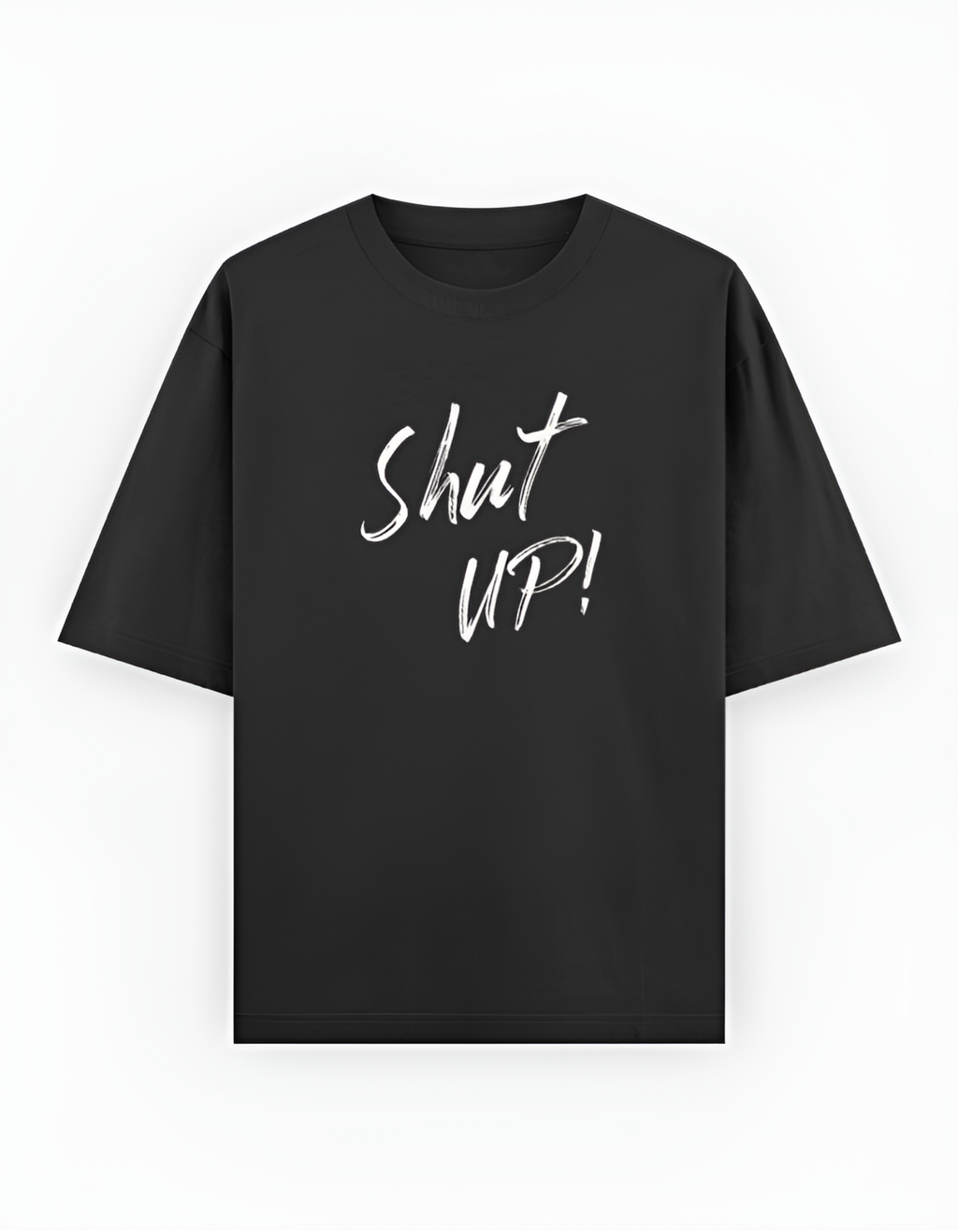 Shut up! Oversized Unisex Tee – Premium Fit