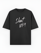 Shut up! Oversized Unisex Tee – Premium Fit